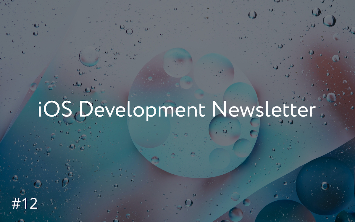 iOS Development Newsletter #12