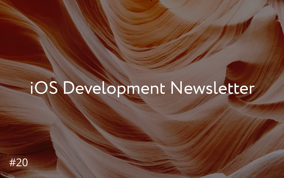 iOS Development Newsletter #20