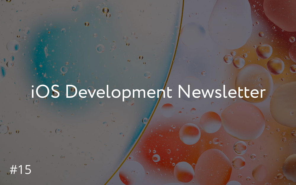 iOS Development Newsletter #15